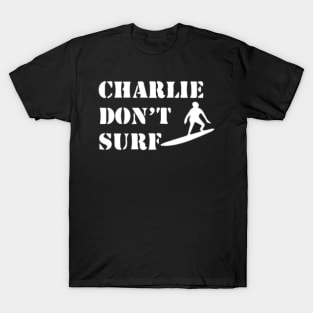 Apocalypse Now Charlie Don't Surf T-Shirt